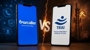 Truecaller vs TRAI: Why India’s Biggest Caller ID App Is Fighting Back